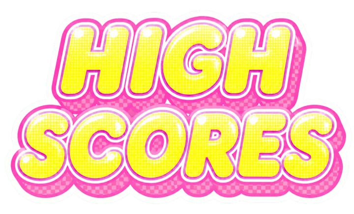 HIGH SCORES